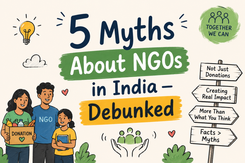 5 Myths About NGOs in India — Debunked 5 Myths About NGOs in India — Debunked